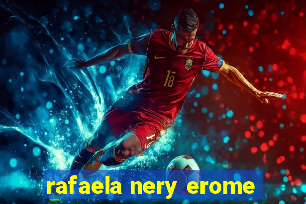 rafaela nery erome